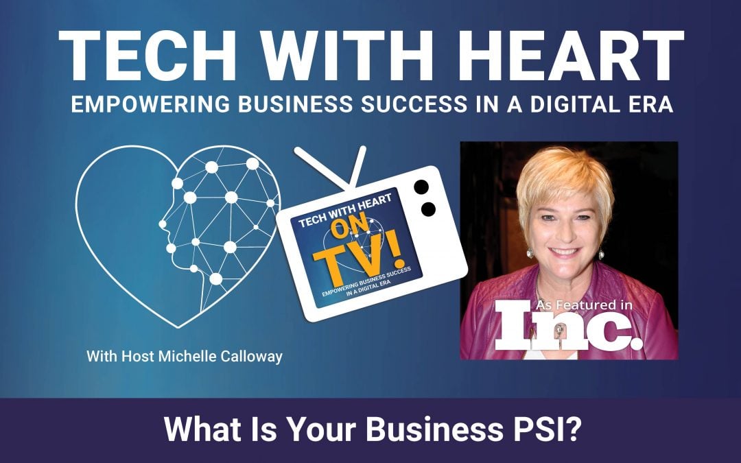 What is Your Business PSI? – A Tech With Heart TV Episode With Michelle Calloway