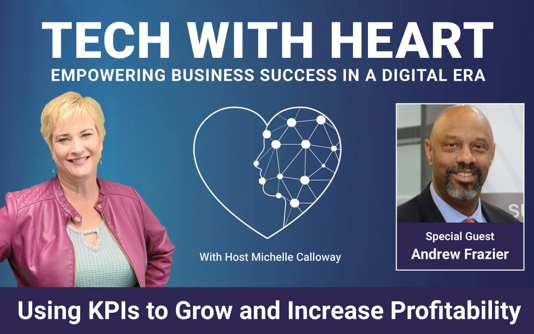 Using KPIs to Grow and Increase Profitability – A Tech With Heart Interview with Andrew Frazier