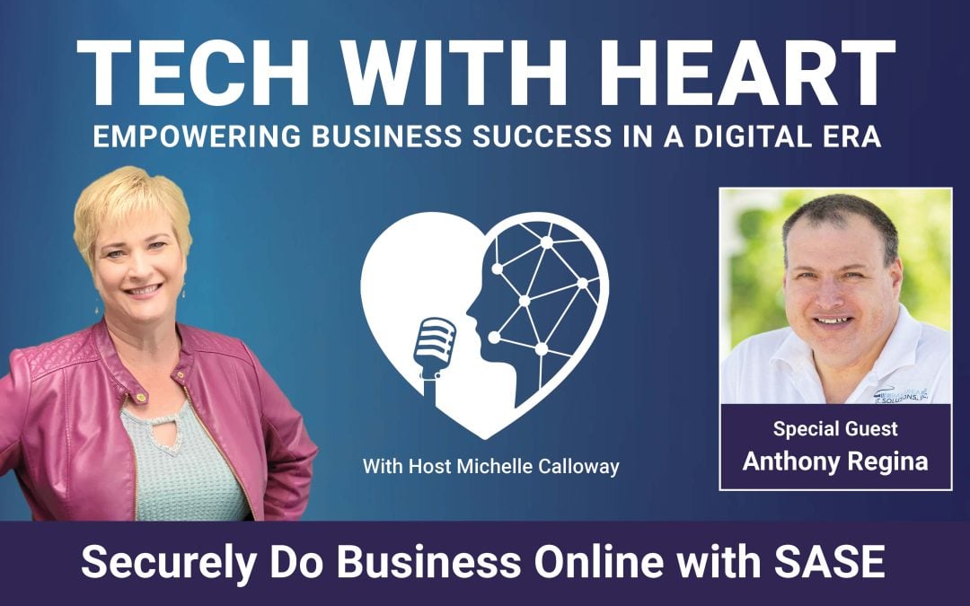 Securely Do Business Online with SASE – A Tech With Heart Interview with Anthony Regina