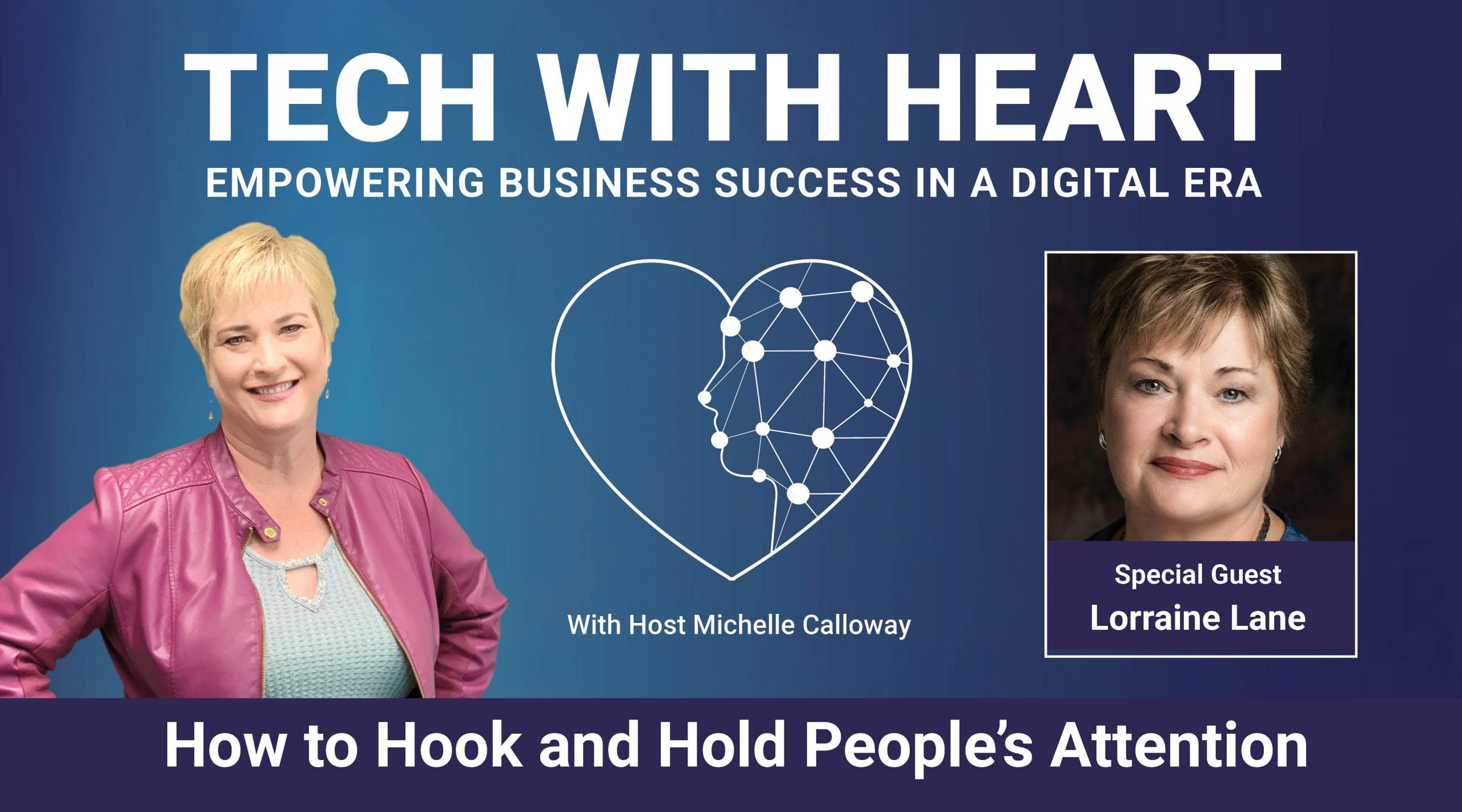 TWH Speaker Promo-Lorraine Lane How to hook and hold people's attention - a tech with heart interview with Michelle Calloway and Lorraine Lane