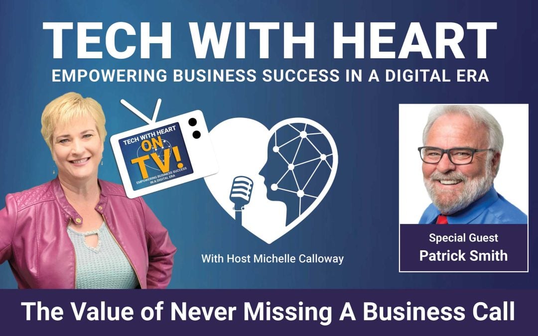 The Value of Never Missing A Business Call – A Tech With Heart Interview with Patrick Smith