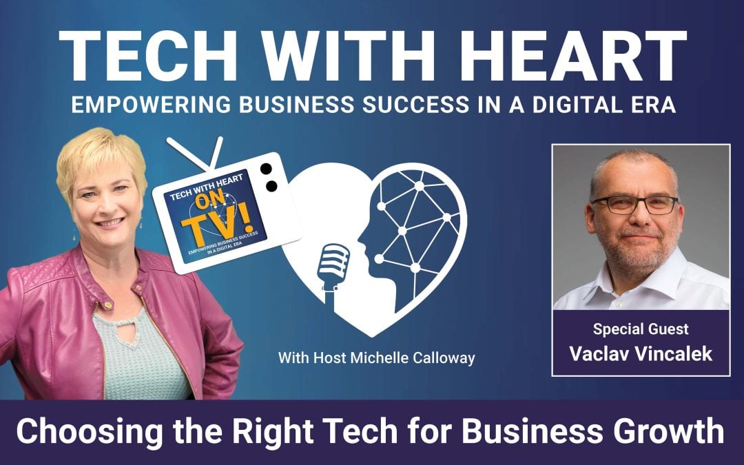 Choosing the Right Tech for Business Growth – A Tech With Heart Interview with Vaclav Vincalek