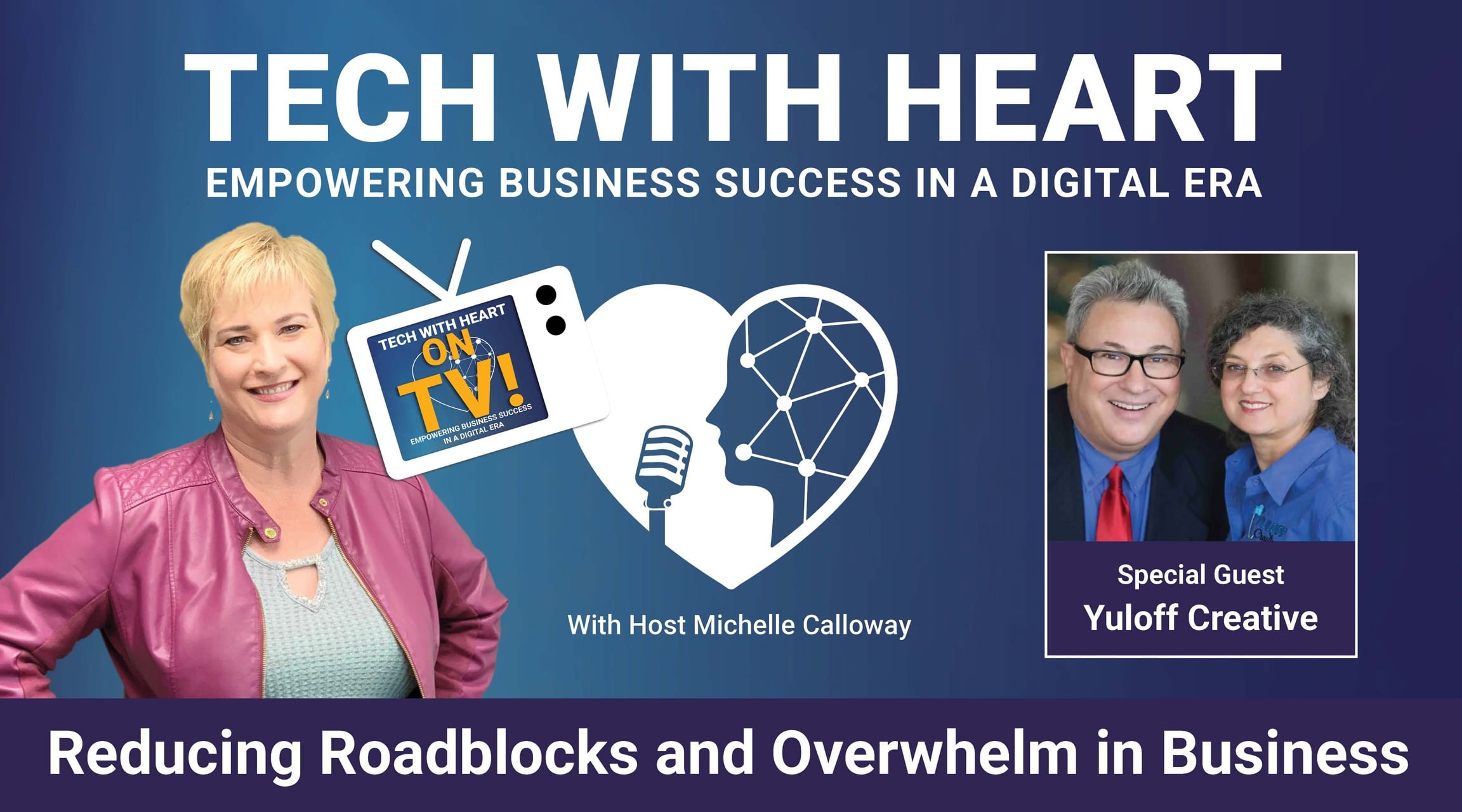 Reducing Roadblocks and Overwhelm in Business - A Tech With Heart Interview with Yuloff Creative Reducing Roadblocks and Overwhelm in Business - A Tech With Heart Interview with Yuloff Creative