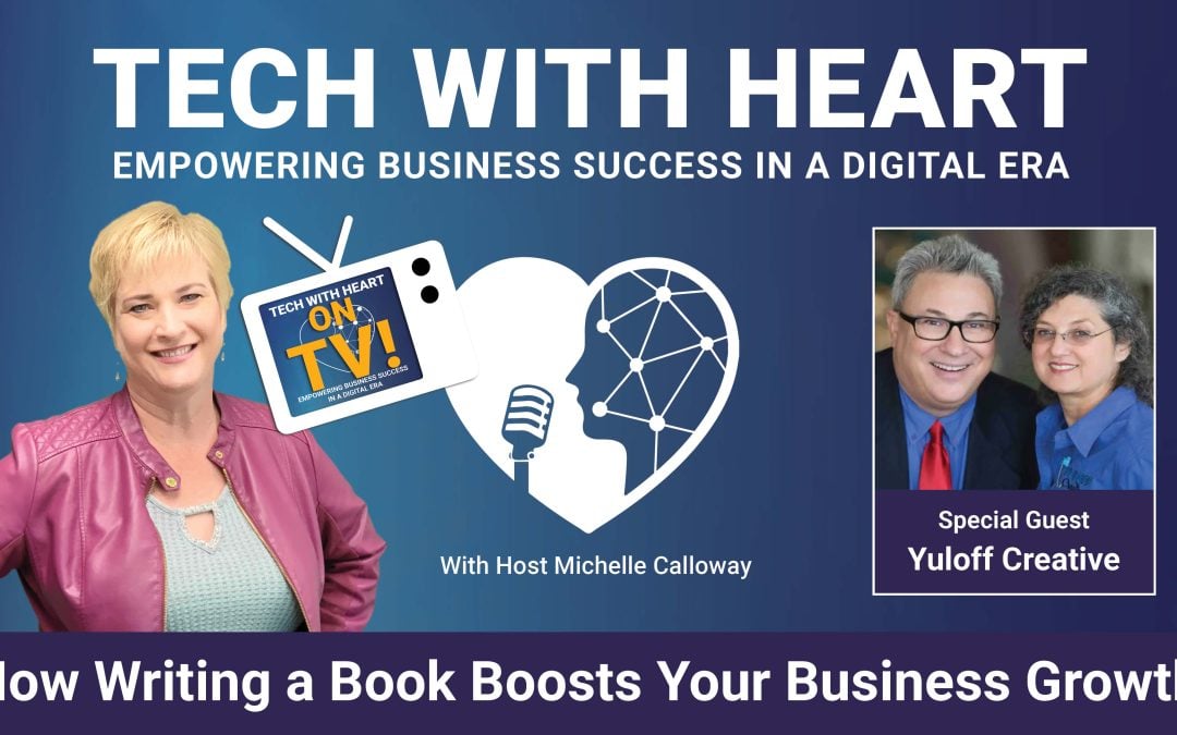 Writing a Book Boosts Business Growth – A Tech With Heart Interview with Yuloff Creative
